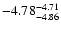 $ \rm -4.78_{ -4.86}^{ -4.71}$