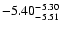 $ \rm -5.40_{ -5.51}^{ -5.30}$