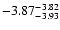 $ \rm -3.87_{ -3.93}^{ -3.82}$