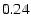 $ \rm0.24_{ }^{ }$