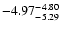 $ \rm -4.97_{ -5.29}^{ -4.80}$