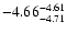 $ \rm -4.66_{ -4.71}^{ -4.61}$