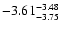 $ \rm -3.61_{ -3.75}^{ -3.48}$