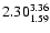 $ \rm 2.30_{ 1.59}^{ 3.36}$