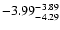 $ \rm -3.99_{ -4.29}^{ -3.89}$