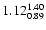 $ \rm 1.12_{ 0.89}^{ 1.40}$