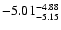 $ \rm -5.01_{ -5.15}^{ -4.88}$
