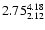 $ \rm 2.75_{ 2.12}^{ 4.18}$