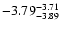 $ \rm -3.79_{ -3.89}^{ -3.71}$