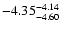 $ \rm -4.35_{ -4.60}^{ -4.14}$