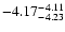 $ \rm -4.17_{ -4.23}^{ -4.11}$