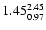 $ \rm 1.45_{ 0.97}^{ 2.45}$