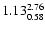 $ \rm 1.13_{ 0.58}^{ 2.76}$