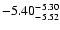 $ \rm -5.40_{ -5.52}^{ -5.30}$
