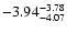 $ \rm -3.94_{ -4.07}^{ -3.78}$