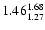 $ \rm 1.46_{ 1.27}^{ 1.68}$