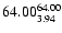 $ \rm 64.00_{ 3.94}^{ 64.00}$