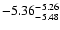 $ \rm -5.36_{ -5.48}^{ -5.26}$