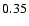 $ \rm0.35_{ }^{ }$