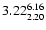 $ \rm 3.22_{ 2.20}^{ 6.16}$
