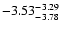 $ \rm -3.53_{ -3.78}^{ -3.29}$