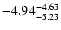 $ \rm -4.94_{ -5.23}^{ -4.63}$