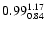 $ \rm0.99_{ 0.84}^{ 1.17}$