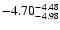 $ \rm -4.70_{ -4.98}^{ -4.48}$