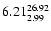 $ \rm 6.21_{ 2.99}^{ 26.92}$