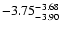 $ \rm -3.75_{ -3.90}^{ -3.68}$