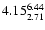 $ \rm 4.15_{ 2.71}^{ 6.44}$