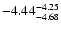 $ \rm -4.44_{ -4.68}^{ -4.25}$