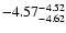 $ \rm -4.57_{ -4.62}^{ -4.52}$