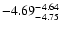 $ \rm -4.69_{ -4.75}^{ -4.64}$