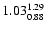 $ \rm 1.03_{ 0.88}^{ 1.29}$