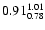 $ \rm0.91_{ 0.78}^{ 1.01}$