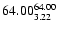 $ \rm 64.00_{ 3.22}^{ 64.00}$