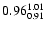 $ \rm0.96_{ 0.91}^{ 1.01}$