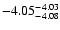 $ \rm -4.05_{ -4.08}^{ -4.03}$