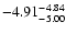 $ \rm -4.91_{ -5.00}^{ -4.84}$