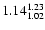 $ \rm 1.14_{ 1.02}^{ 1.23}$