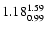 $ \rm 1.18_{ 0.99}^{ 1.59}$