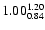 $ \rm 1.00_{ 0.84}^{ 1.20}$