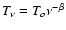 $T_{\nu}=T_{o}\nu^{-\beta}$