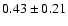 $0.43\pm 0.21$