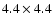 $4.4\times 4.4$
