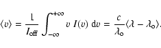 \begin{displaymath}\langle v\rangle = \frac{1}{I_{\rm off}} \int_{-\infty}^{+\in...
...ac{c}{\lambda_{\rm o}} \langle\lambda-\lambda_{\rm o}\rangle .
\end{displaymath}