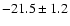 $-21.5\pm1.2$