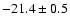 $-21.4\pm0.5$