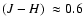 $\mbox{$(J-H)$ }\approx0.6$
